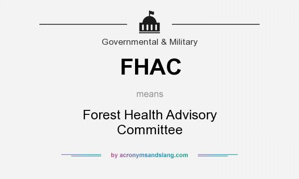 What does FHAC mean? It stands for Forest Health Advisory Committee