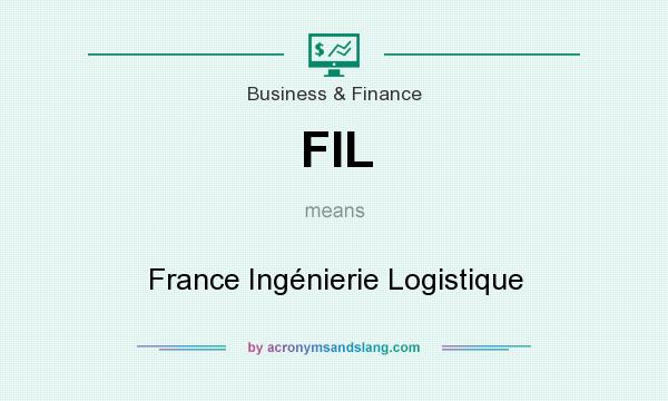 What does FIL mean? It stands for France Ingénierie Logistique