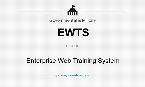 What does EWTS mean? It stands for Enterprise Web Training System