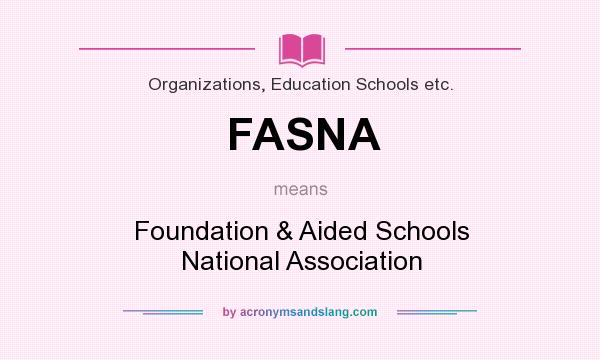 What does FASNA mean? It stands for Foundation & Aided Schools National Association