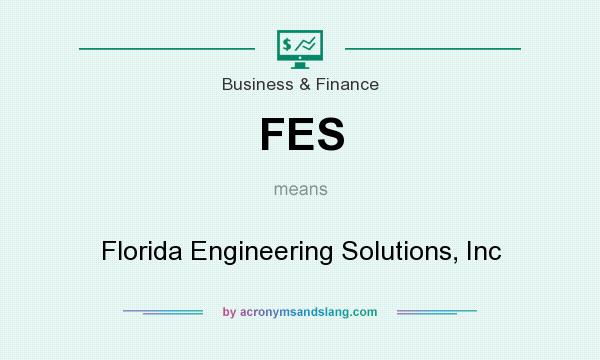 What does FES mean? It stands for Florida Engineering Solutions, Inc