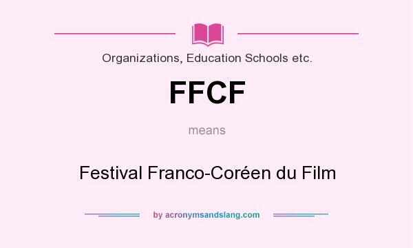 What does FFCF mean? It stands for Festival Franco-Coréen du Film