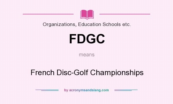 What does FDGC mean? It stands for French Disc-Golf Championships