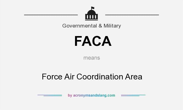 What does FACA mean? It stands for Force Air Coordination Area