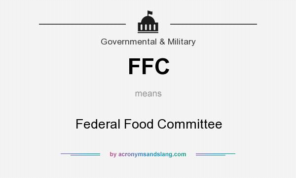 What does FFC mean? It stands for Federal Food Committee