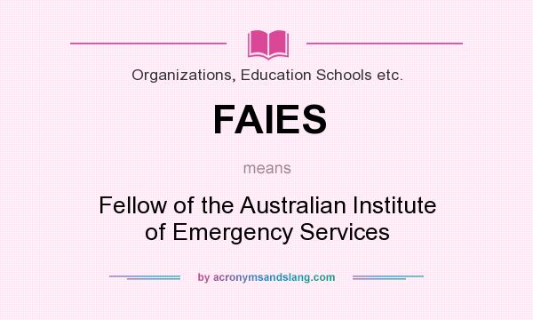 What does FAIES mean? It stands for Fellow of the Australian Institute of Emergency Services