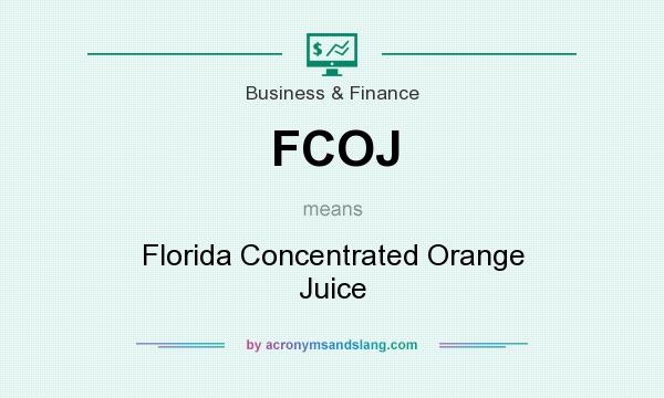 What does FCOJ mean? It stands for Florida Concentrated Orange Juice