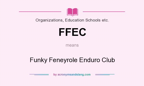 What does FFEC mean? It stands for Funky Feneyrole Enduro Club