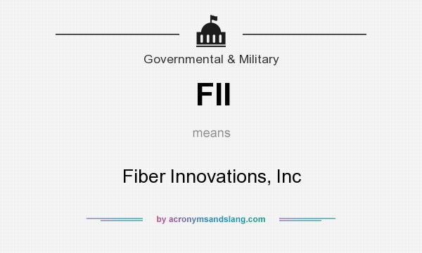 What does FII mean? It stands for Fiber Innovations, Inc