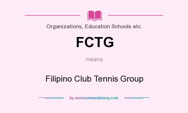 What does FCTG mean? It stands for Filipino Club Tennis Group