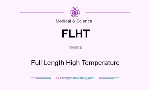 What does FLHT mean? It stands for Full Length High Temperature