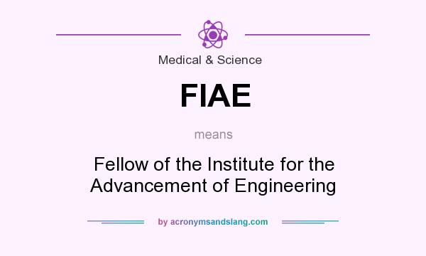 What does FIAE mean? It stands for Fellow of the Institute for the Advancement of Engineering
