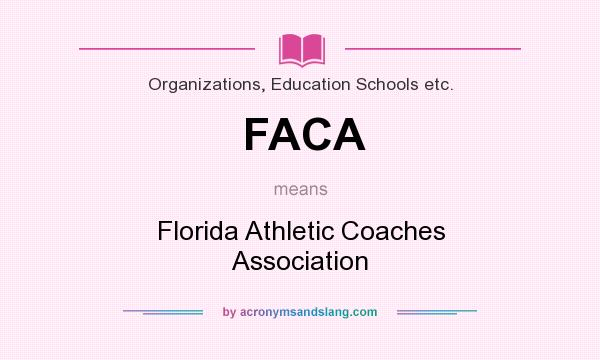 What does FACA mean? It stands for Florida Athletic Coaches Association