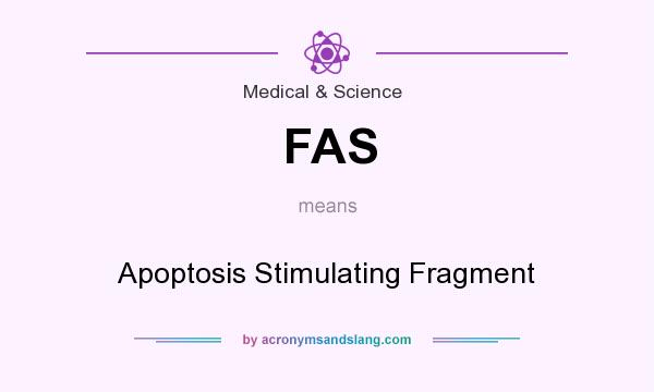 What does FAS mean? It stands for Apoptosis Stimulating Fragment