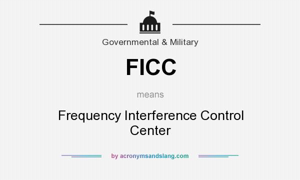 What does FICC mean? It stands for Frequency Interference Control Center