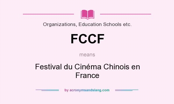 What does FCCF mean? It stands for Festival du Cinéma Chinois en France