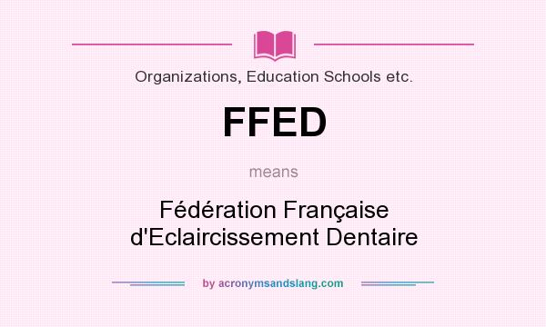 What does FFED mean? It stands for Fédération Française d`Eclaircissement Dentaire