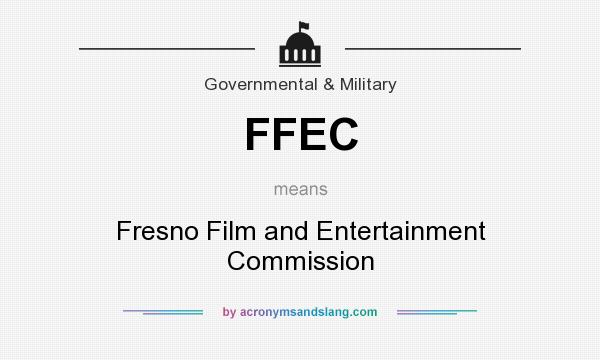 What does FFEC mean? It stands for Fresno Film and Entertainment Commission