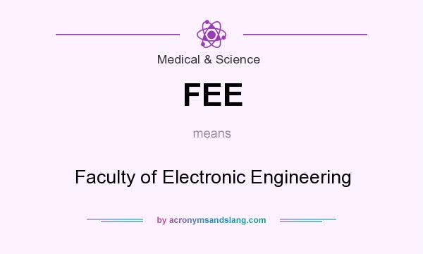 What does FEE mean? It stands for Faculty of Electronic Engineering