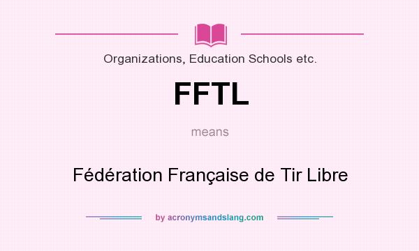 What does FFTL mean? It stands for Fédération Française de Tir Libre