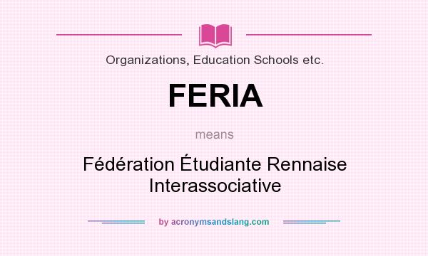 What does FERIA mean? It stands for Fédération Étudiante Rennaise Interassociative
