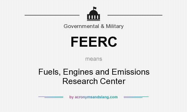 What does FEERC mean? It stands for Fuels, Engines and Emissions Research Center