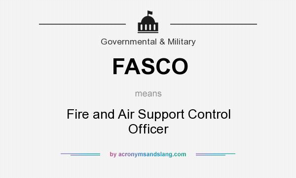 What does FASCO mean? It stands for Fire and Air Support Control Officer