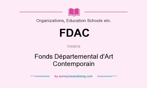 What does FDAC mean? It stands for Fonds Départemental d`Art Contemporain