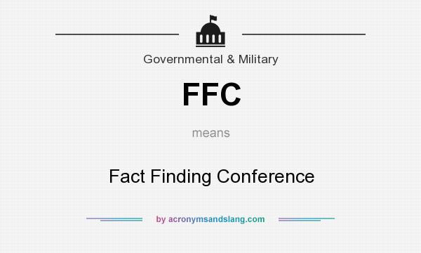 What does FFC mean? It stands for Fact Finding Conference