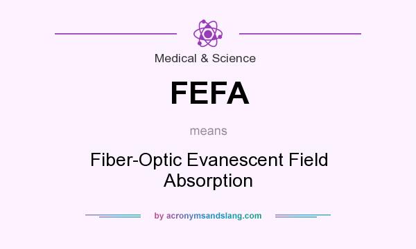 What does FEFA mean? It stands for Fiber-Optic Evanescent Field Absorption