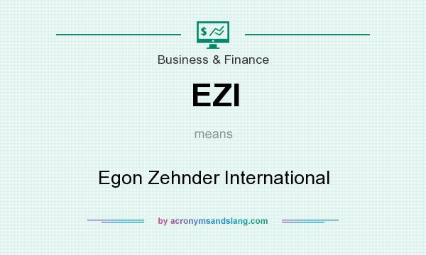 What does EZI mean? It stands for Egon Zehnder International