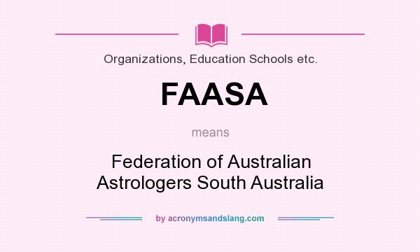 What does FAASA mean? It stands for Federation of Australian Astrologers South Australia