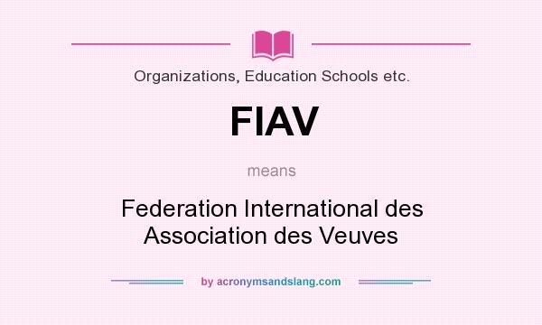What does FIAV mean? It stands for Federation International des Association des Veuves