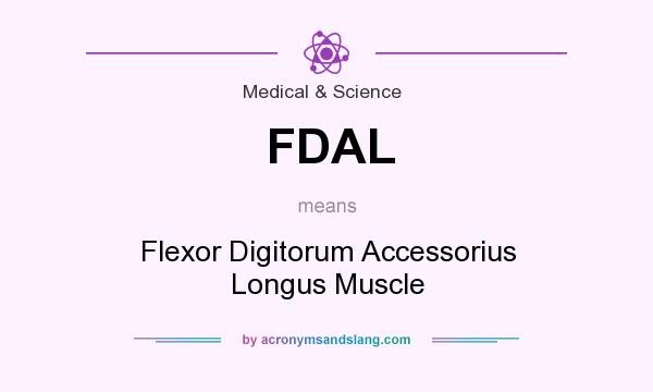 What does FDAL mean? It stands for Flexor Digitorum Accessorius Longus Muscle