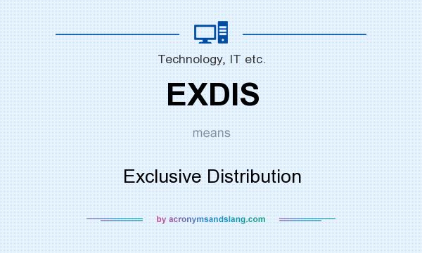 What does EXDIS mean? It stands for Exclusive Distribution