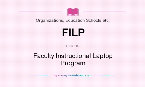 What does FILP mean? It stands for Faculty Instructional Laptop Program