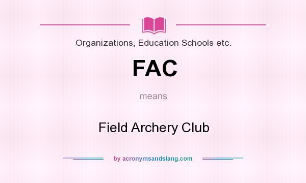 What does FAC mean? It stands for Field Archery Club