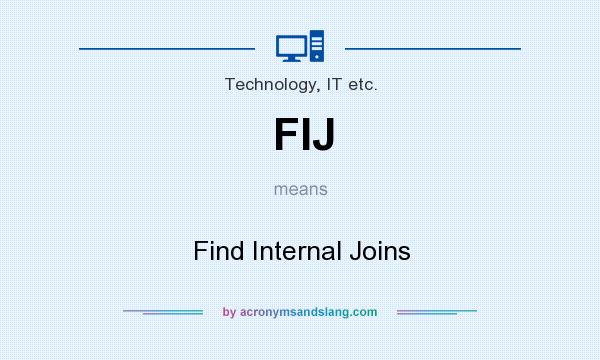What does FIJ mean? It stands for Find Internal Joins