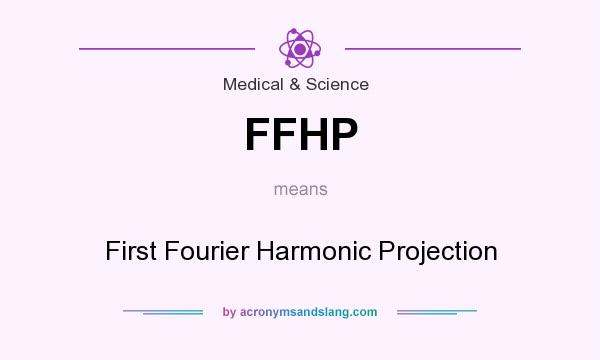 What does FFHP mean? It stands for First Fourier Harmonic Projection
