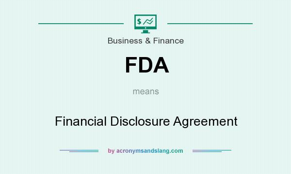 What does FDA mean? It stands for Financial Disclosure Agreement