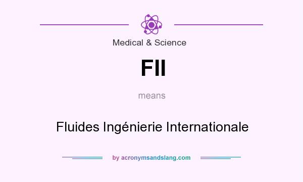 What does FII mean? It stands for Fluides Ingénierie Internationale