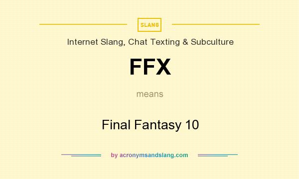 What does FFX mean? It stands for Final Fantasy 10