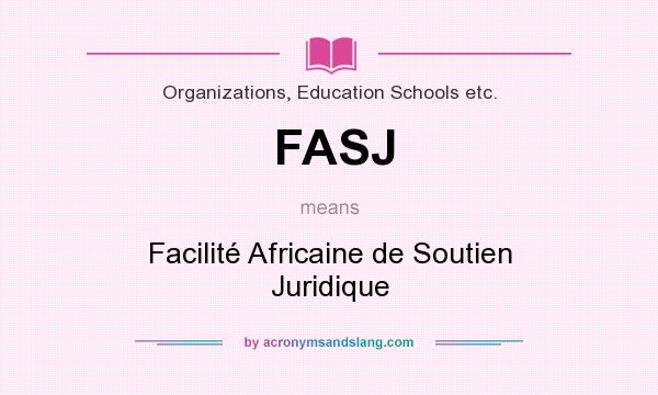 What does FASJ mean? It stands for Facilité Africaine de Soutien Juridique
