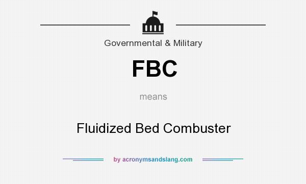 What does FBC mean? It stands for Fluidized Bed Combuster