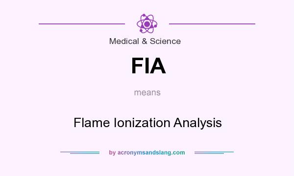 What does FIA mean? It stands for Flame Ionization Analysis