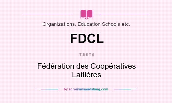 What does FDCL mean? It stands for Fédération des Coopératives Laitières