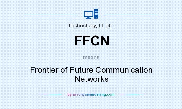 What does FFCN mean? It stands for Frontier of Future Communication Networks