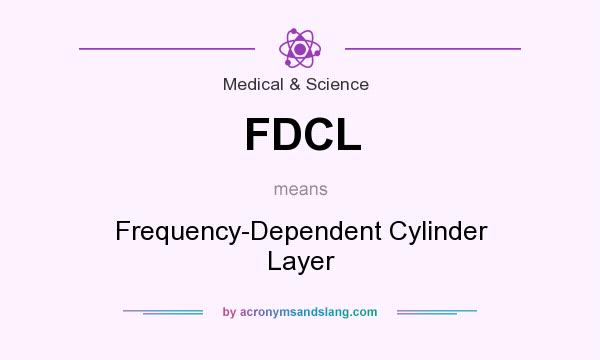 What does FDCL mean? It stands for Frequency-Dependent Cylinder Layer