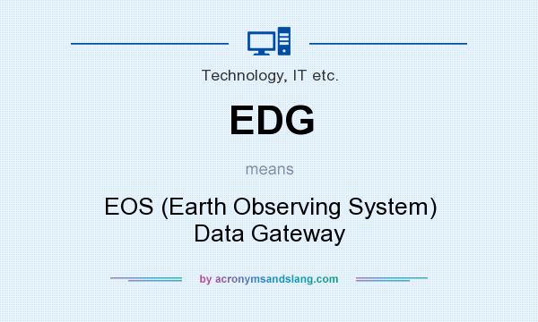 What does EDG mean? It stands for EOS (Earth Observing System) Data Gateway