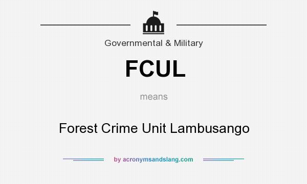 What does FCUL mean? It stands for Forest Crime Unit Lambusango
